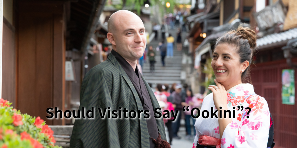 Should Visitors Say “Ookini”